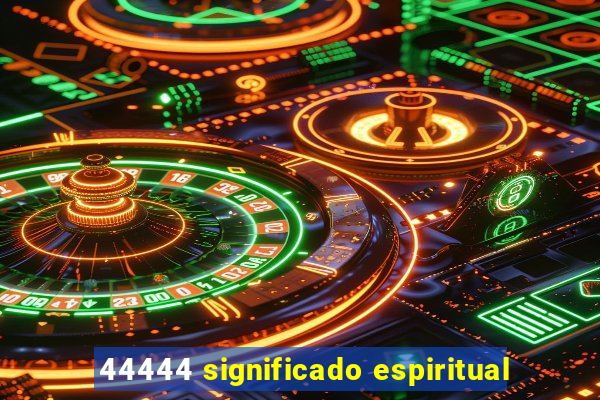 44444 significado espiritual